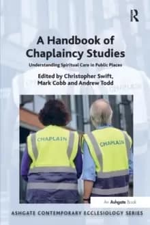 A Handbook of Chaplaincy Studies : Understanding Spiritual Care in Public Places
