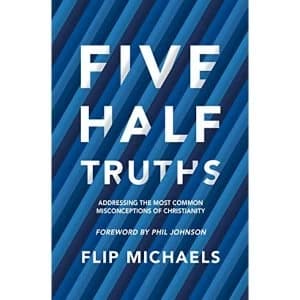 Five Half-Truths Addressing the Most Common Misconceptions of Christianity Paperback / softback 2018