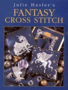 Julie Haslers Fantasy Cross Stitch by Julie S Hasler Paperback