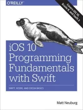 iOS 10 programming fundamentals with Swift by Matt Neuburg