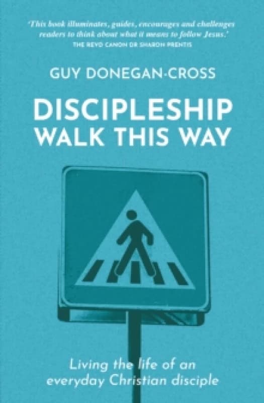 Discipleship: Walk This Way : Living the life of an everyday Christian disciple Paperback / softback