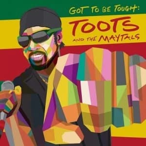 Got to Be Tough by Toots and The Maytals CD Album