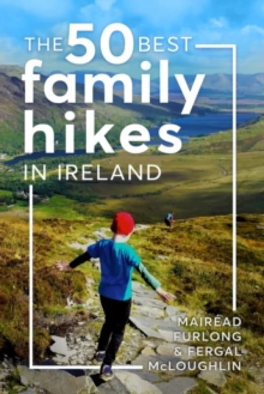 The 50 Best Family Hikes in Ireland Paperback / softback