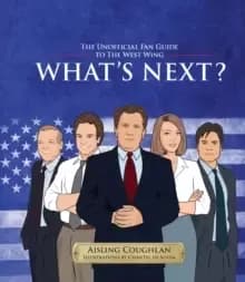 What's Next? The Unofficial Fan Guide to The West Wing