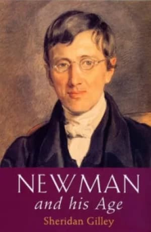 Newman and his age by Sheridan Gilley
