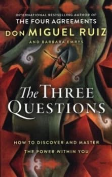 The three questions by Don Miguel Ruiz