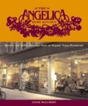 The Angelica Home Kitchen by Leslie Mceachern Book