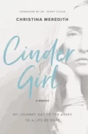 cindergirl my journey out of the ashes to a life of hope