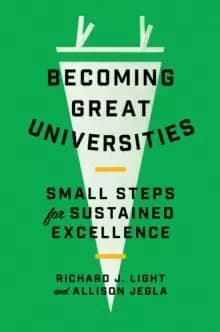 Becoming Great Universities : Small Steps for Sustained Excellence