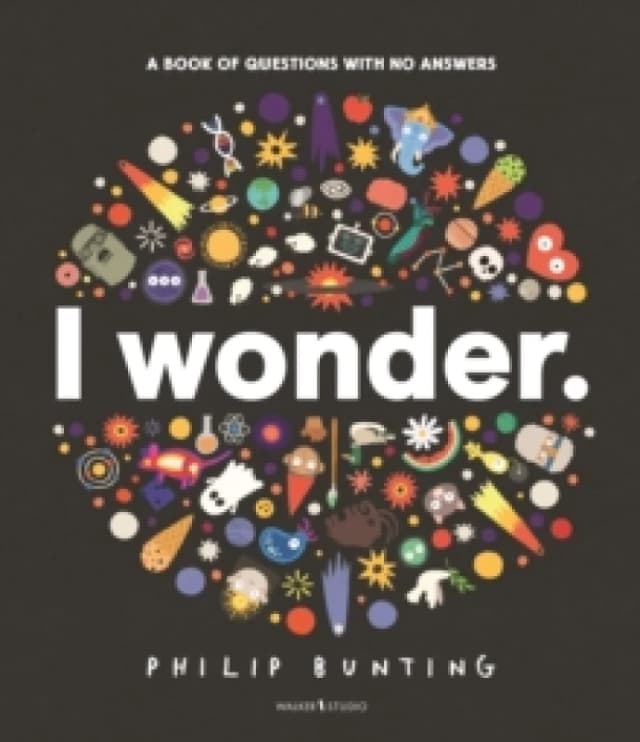 I Wonder: A Book of Questions with No Answers Hardback