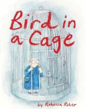 Bird in a Cage by Rebecca Roher Paperback