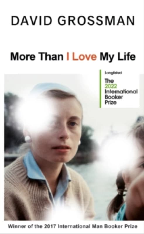 More Than I Love My Life : LONGLISTED FOR THE 2022 INTERNATIONAL BOOKER PRIZE Hardback