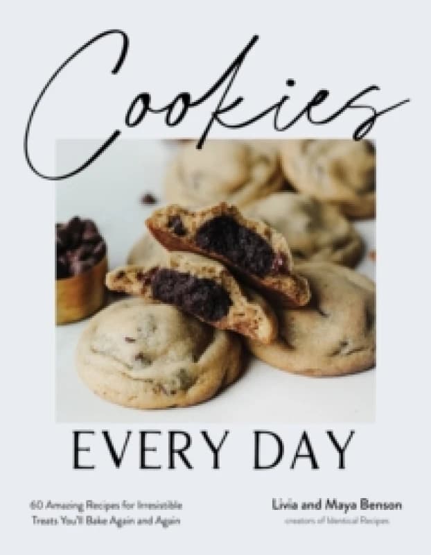 Cookies Every Day : 60 Amazing Recipes for Irresistible Treats Youll Bake Again and Again Paperback / softback