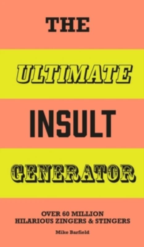 The Ultimate Insult Generator : Over 60 million hilarious zingers & stingers Spiral bound