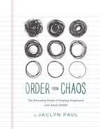 order from chaos the everyday grind of staying organized with adult adhd