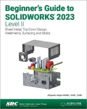 Beginner's Guide to SOLIDWORKS 2023 - Level II by Alejandro Reyes