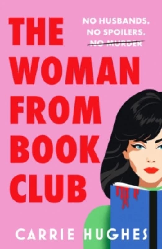 The Woman From Bookclub : A deliciously twisted, darkly comic revenge thriller about friends, husbands and book clubs. Paperback / softback