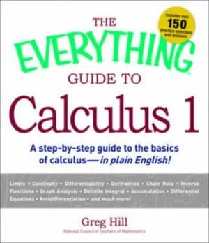The Everything Guide to Calculus I by Greg Hill Paperback