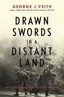 Drawn Swords in a Distant Land : South Vietnam's Shattered Dreams