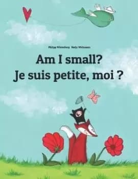 Am I small? Je suis petite, moi ? by Laurence Wuillemin