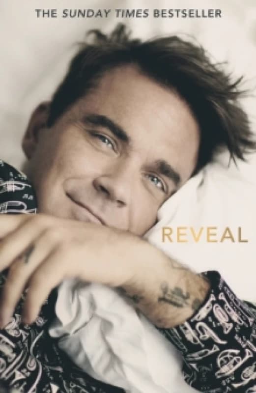 Reveal: Robbie Williams - As close as you can get to the man behind the Better Man film Paperback / softback