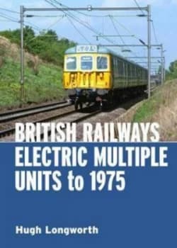 British Railways Electric Multiple Units to 1975 by Hugh Longworth Hardback