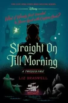 Straight on Till Morning (a Twisted Tale) by Liz Braswell