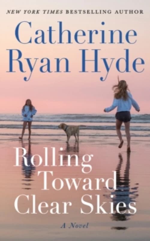 Rolling Toward Clear Skies : A Novel Hardback
