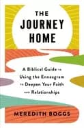 journey home a biblical guide to using the enneagram to deepen your faith a