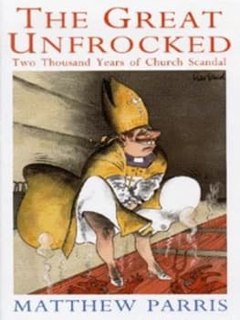 The Great Unfrocked by Matthew Parris and Nick Angel Hardback