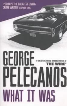 What It Was by George Pelecanos Book