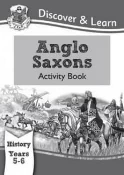 Ks2 Discover and Learn History - Anglo-Saxons Activity Book Year 5 and 6 for the New Curriculum Hardback