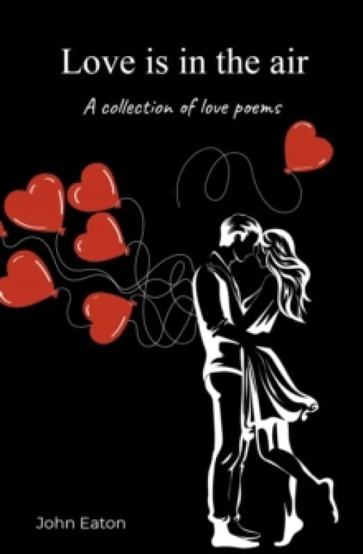 Love is in the air : A collection of love poems Paperback / softback