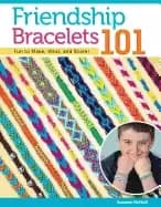 friendship bracelets 101 fun to make wear and share step by step instructio