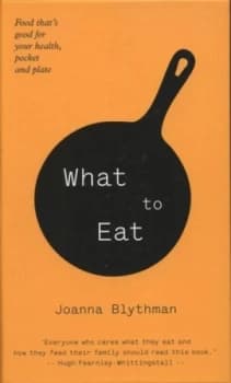 What to Eat by Joanna Blythman Hardback