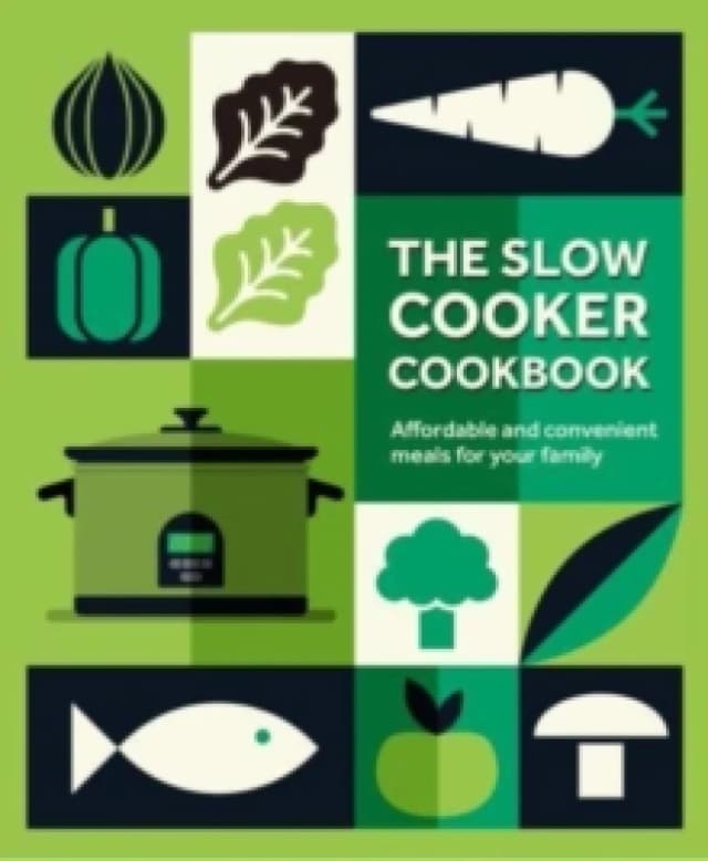 The Slow Cooker Cookbook : Affordable and Convenient Meals for Your Family Hardback