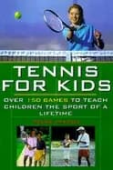 tennis for kids over 150 games to teach children the sport of a lifetime