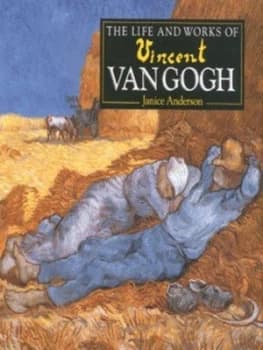 The Life and Works of Vincent Van Gogh by Janice Anderson Hardback