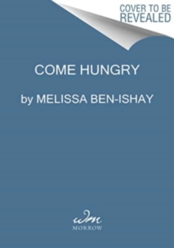 Come Hungry. Hardback. By Melissa BenIshay Books