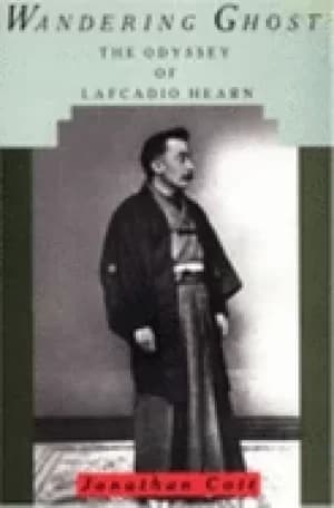 wandering ghost the odyssey of lafcadio hearn
