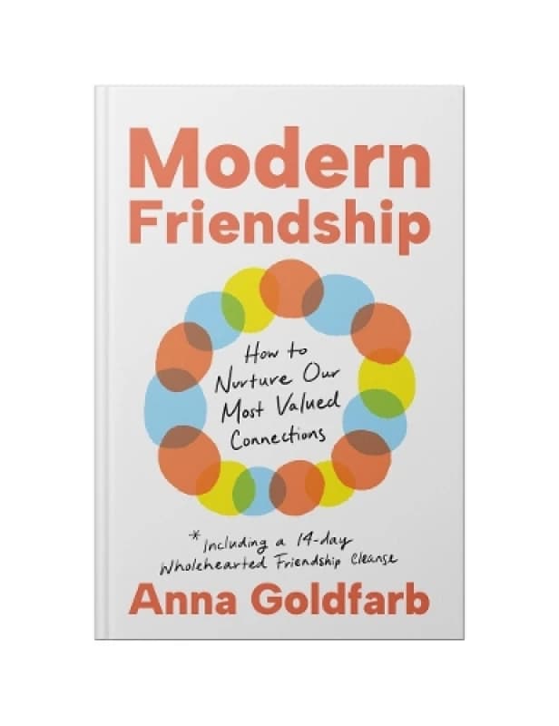 Modern Friendship : How to Nurture Our Most Valued Connections Hardback