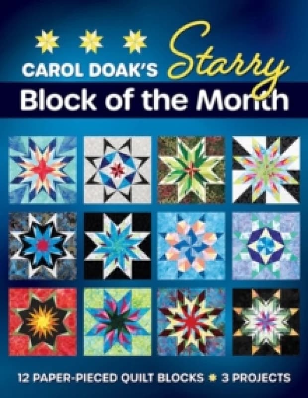 Carol Doak's Starry Block of the Month : 12 Paper Pieced Quilt Blocks, 3 Projects Paperback / softback