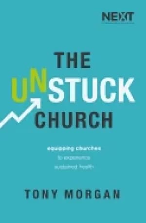 unstuck church equipping churches to experience sustained health