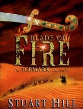 Blade of Fire by Stuart Hill Hardback