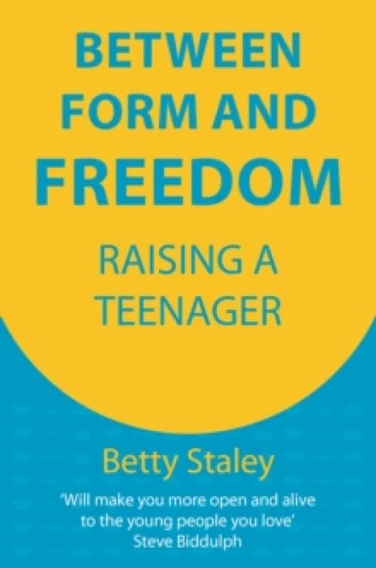 Between Form and Freedom : Raising a Teenager Paperback / softback