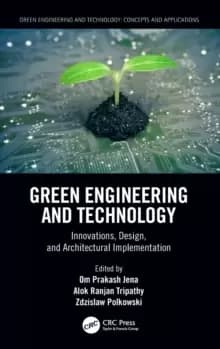 Green Engineering and Technology : Innovations, Design, and Architectural Implementation