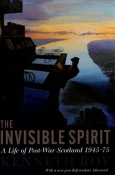 The Invisible Spirit by Kenneth Roy Book
