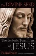 divine seed the esoteric teachings of jesus