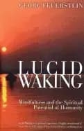lucid waking mindfulness and the spiritual potential of humanity
