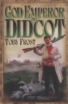 God Emperor of Didcot by Toby Frost Paperback